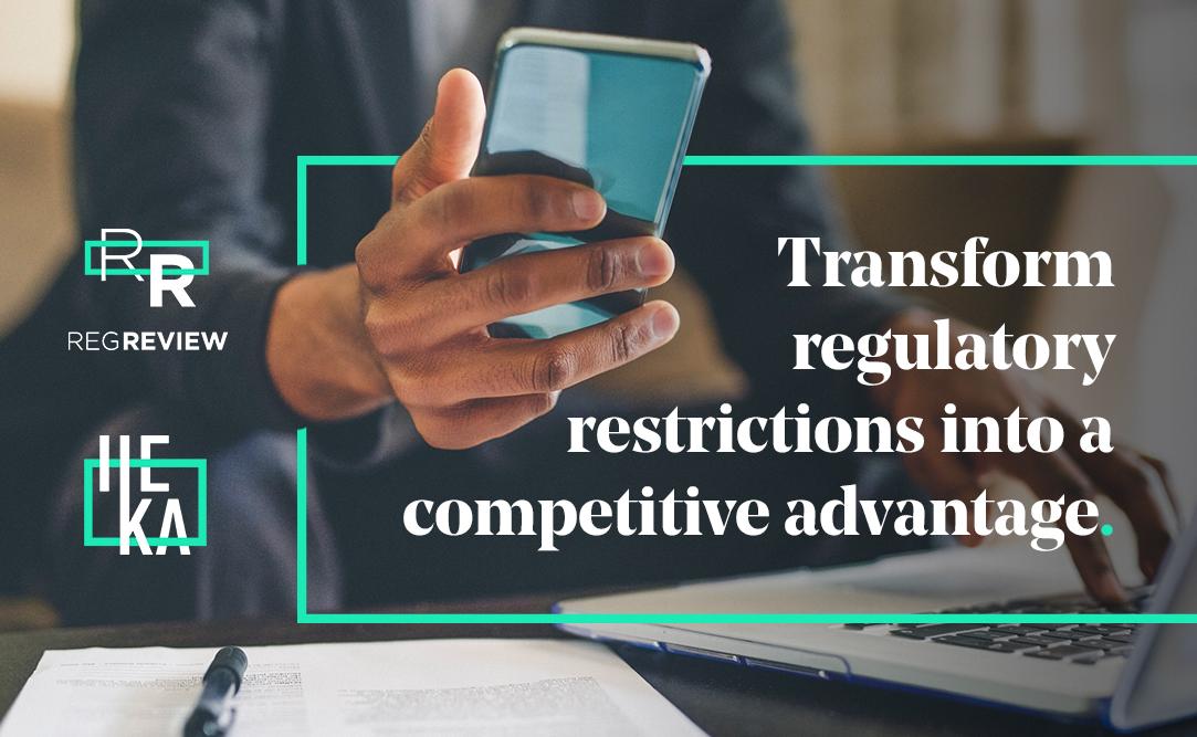 Transform regulatory restrictions into a competitive advantage