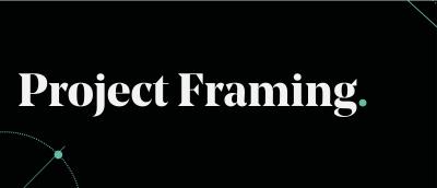 Project Framing
